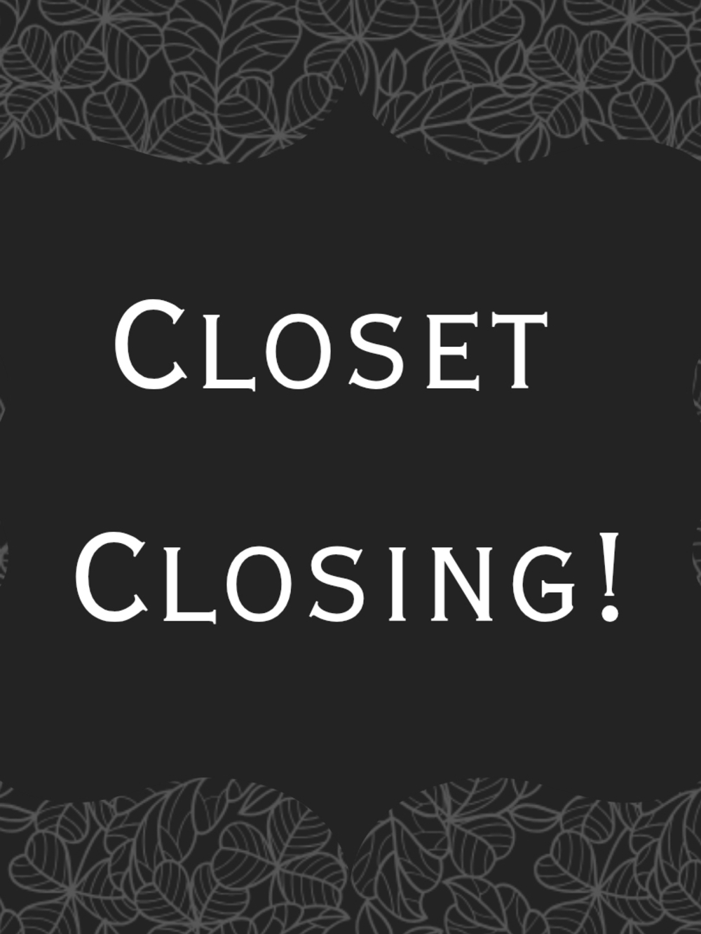 Save big! My closet is closing!